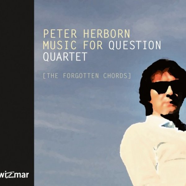 wis9023 :: Peter Herborn :: Music For Question Quartet - The Forgotten Chords CD (BC)